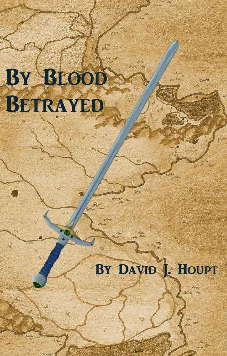 By Blood Betrayed (The Kingsblood Chronicles) by Houpt, David