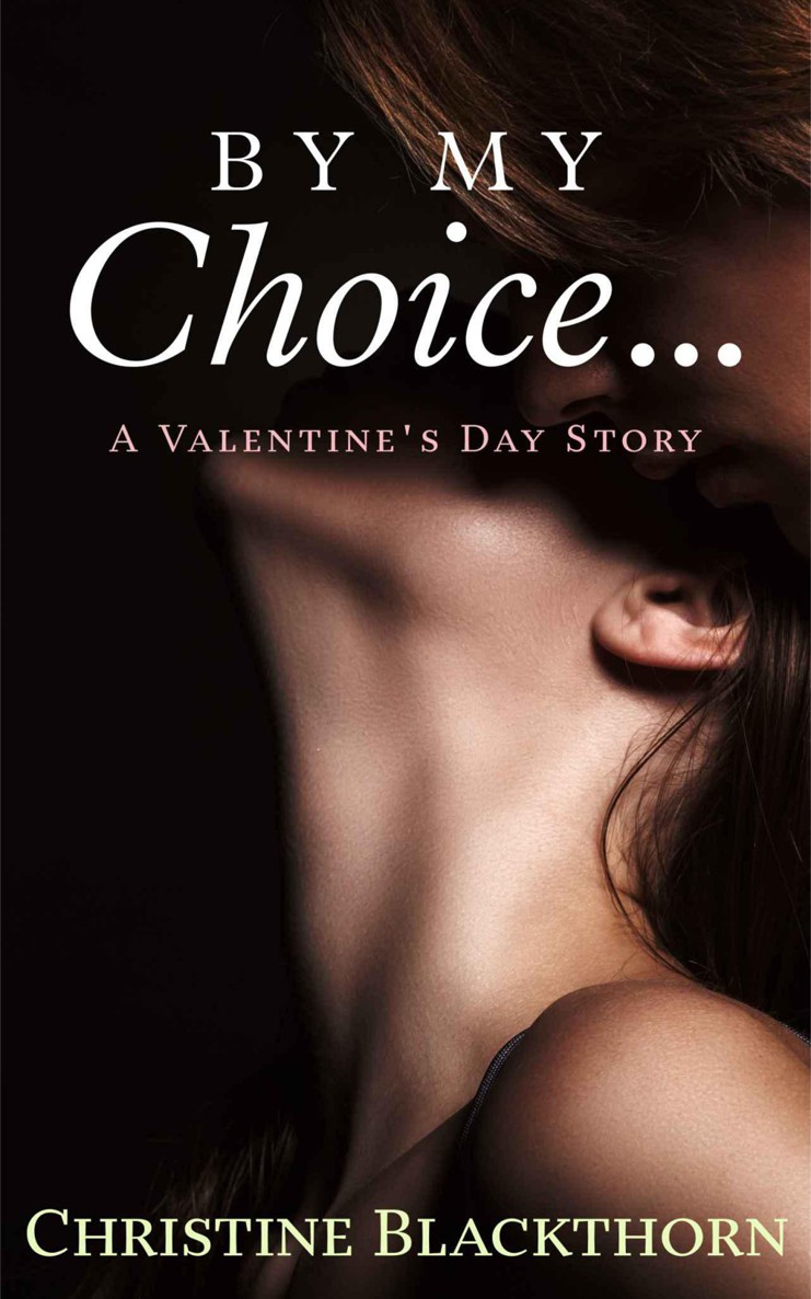 By My Choice...: A Valentine's Day Story (Valentine's Day Stories) by Blackthorn, Christine