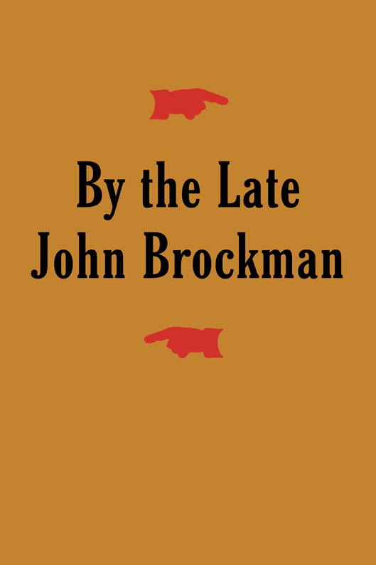 By the Late John Brockman by John Brockman