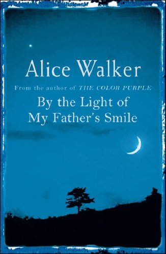 By The Light Of My Father's Smile (2005) by Alice Walker