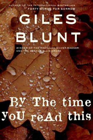 By the Time You Read This by Giles Blunt