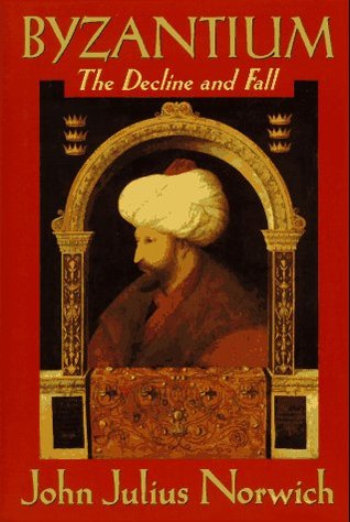 Byzantium: The Decline and Fall (1995) by John Julius Norwich