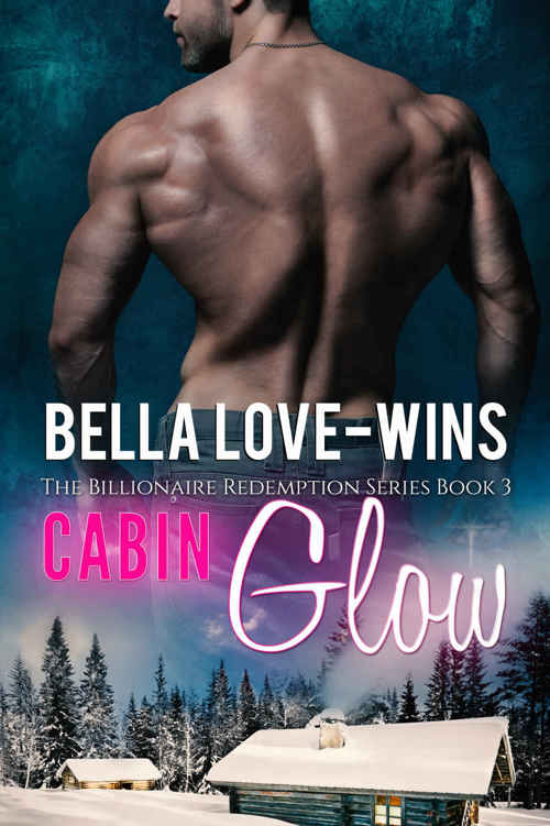 Cabin Glow: A New Adult and College Romance (The Billionaire Romance Redemption Series Book 3) by Bella Love-Wins