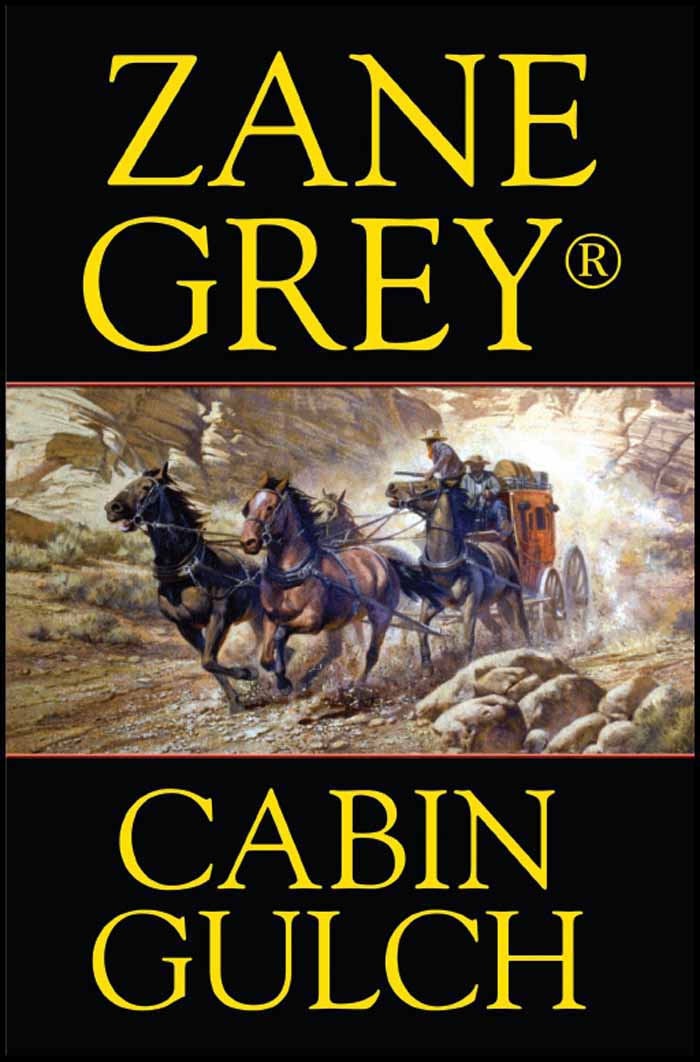 Cabin Gulch by Zane Grey