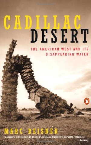 Cadillac Desert: The American West and Its Disappearing Water (1993) by Marc Reisner