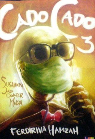 Cado Cado 3 - Susahnya Jadi Dokter Muda (2012) by Ferdiriva Hamzah