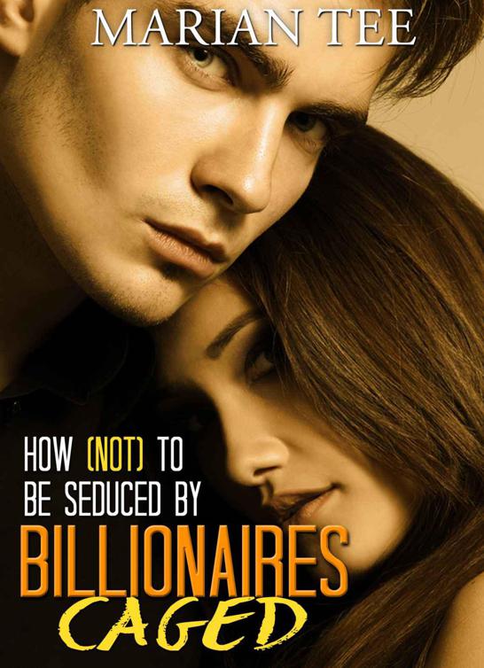 Caged (How Not To Be Seduced by Billionaires: Book 3)