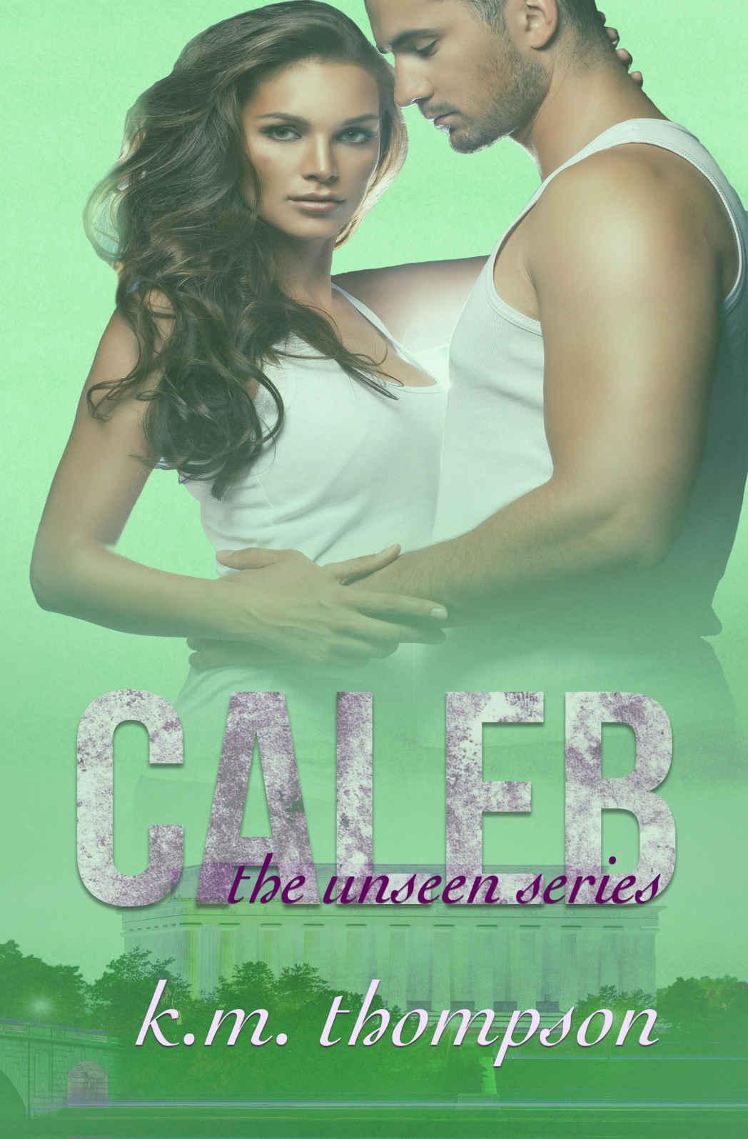 Caleb (The Unseen Series Book 1) by K.M. Thompson