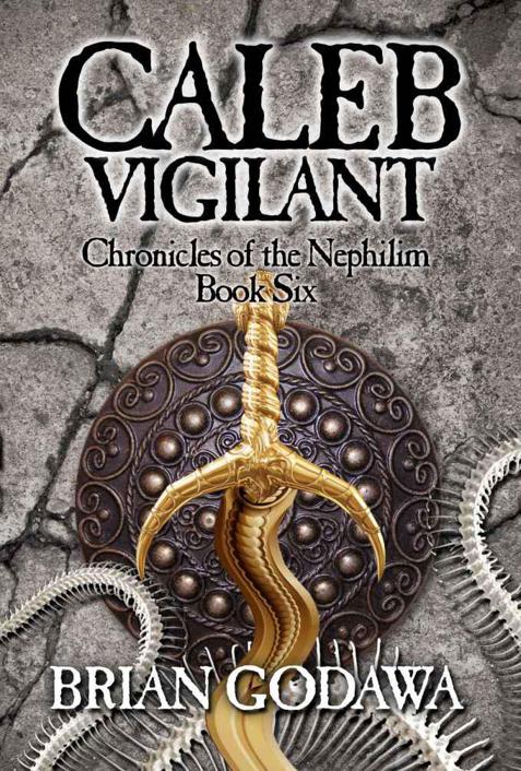 Caleb Vigilant (Chronicles of the Nephilim) by Brian Godawa