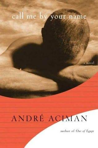 Call Me by Your Name (2007) by André Aciman