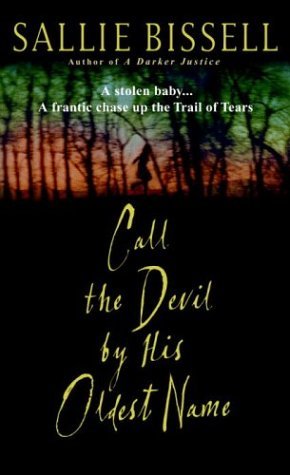 Call the Devil by His Oldest Name (2004) by Sallie Bissell