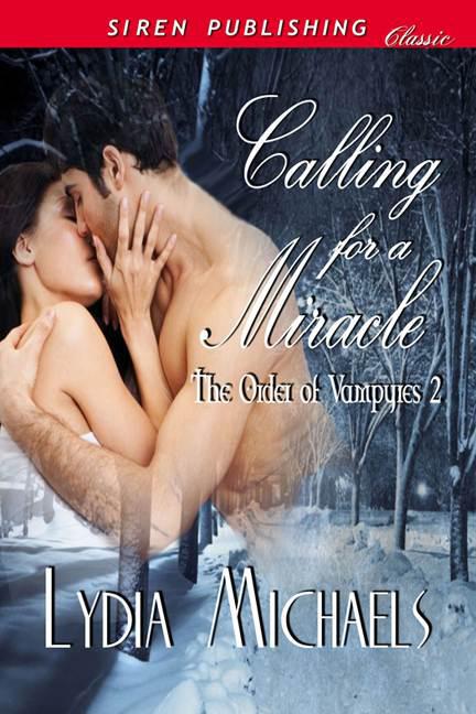 Calling for a Miracle [The Order of Vampyres 2] (Siren Publishing Classic) by Michaels, Lydia