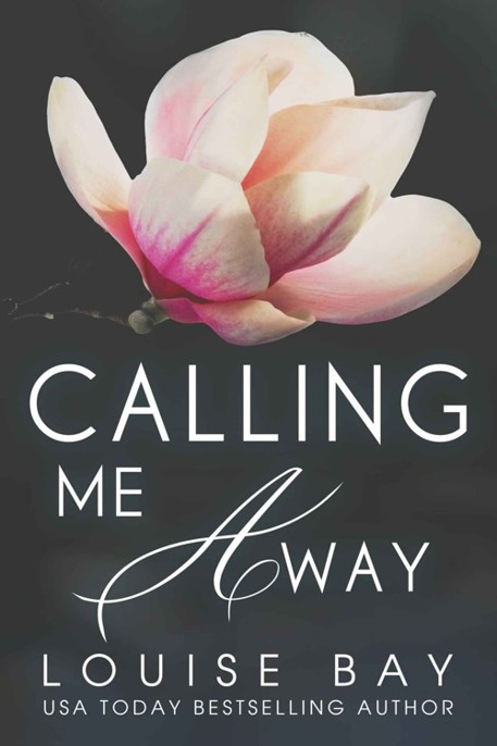 Calling Me Away by Louise Bay