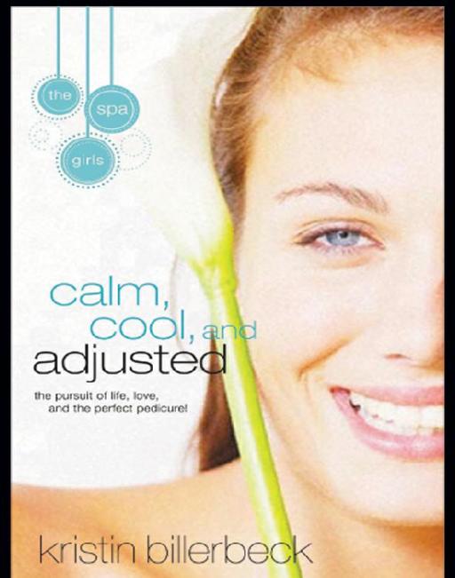 Calm, Cool, and Adjusted by Kristin Billerbeck