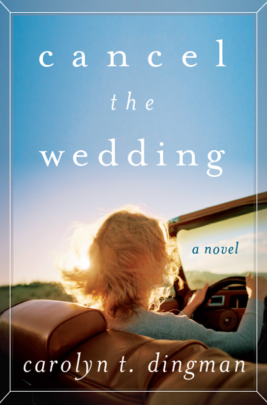 Cancel the Wedding by Carolyn T. Dingman