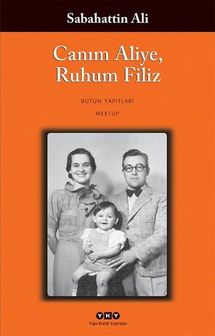 Canım Aliye, Ruhum Filiz (2014) by Sabahattin Ali