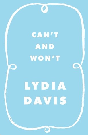 Can't and Won't: Stories by Lydia Davis