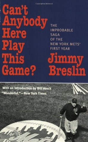 Can't Anybody Here Play This Game?: The Improbable Saga of the New York Mets' First Year (2002)