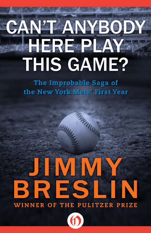 Can't Anybody Here Play This Game? (2012) by Jimmy Breslin