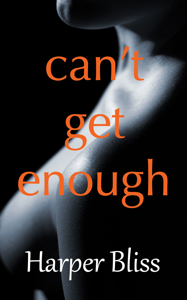 Can't Get Enough by Harper Bliss