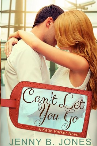 Can't Let You Go by Jenny B. Jones