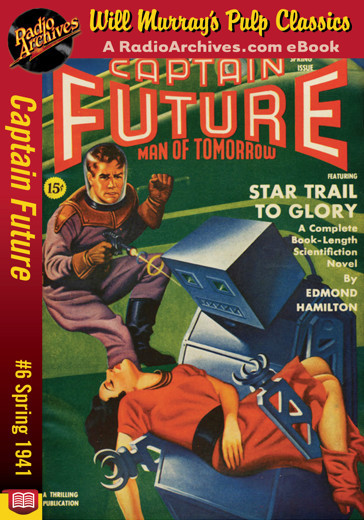 Captain Future 06 - Star Trail to Glory (Spring 1941) by Edmond Hamilton