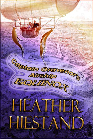 Captain Gravenor’s Airship Equinox (Steampunk Smugglers) by Hiestand, Heather