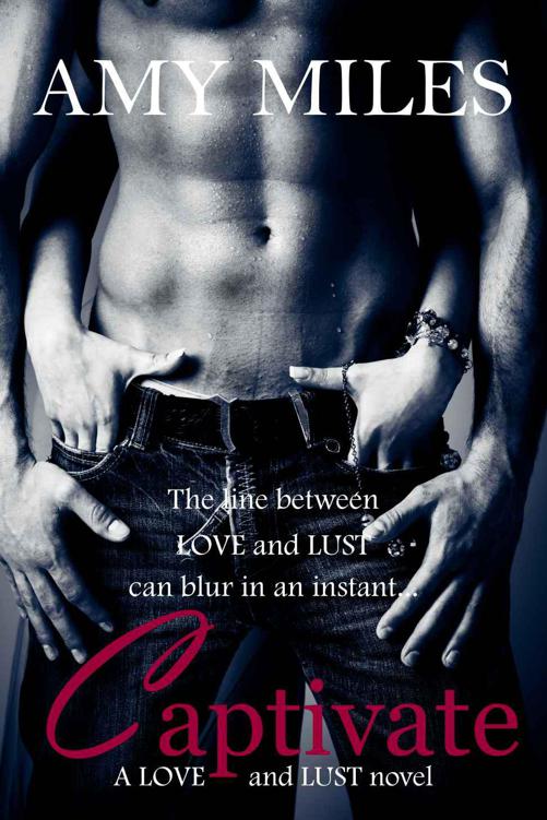 Captivate, book I of the Love & Lust by Miles, Amy