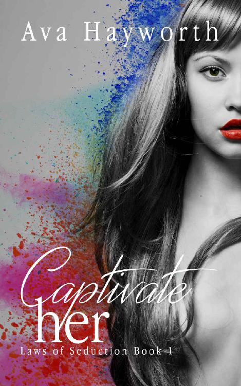 Captivate her: Laws of Seduction Book 1 by Ava Hayworth