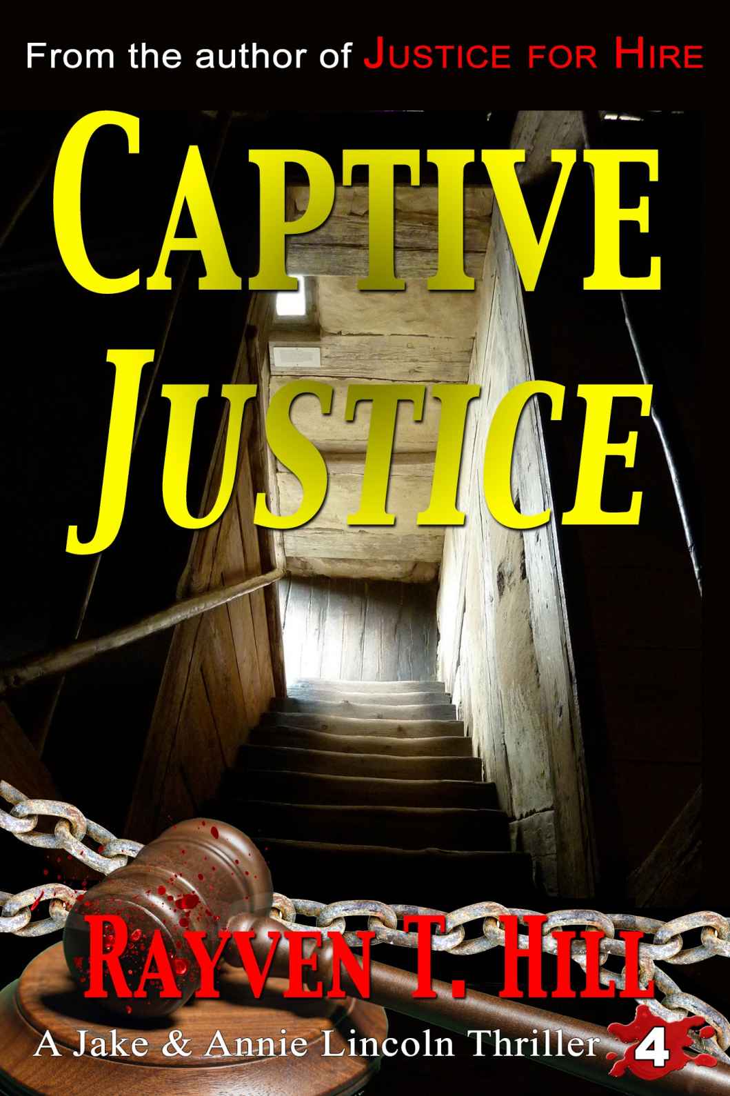 Captive Justice: A Private Investigator Mystery Series (A Jake & Annie Lincoln Thriller Book 4) by Rayven T. Hill