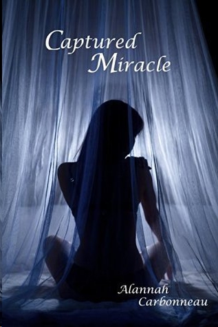 Captured Miracle by Alannah Carbonneau