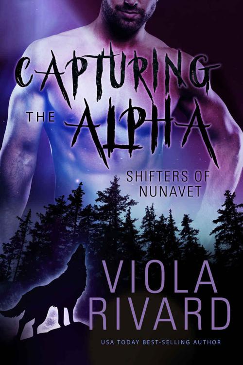 Capturing the Alpha (Shifters of Nunavut Book 1) by Rivard, Viola