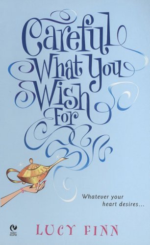 Careful What You Wish For (2007) by Lucy Finn