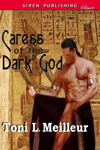 Caress The Dark God [Scions of the Ankh 2] (Siren Publishing Classic) (2012) by Toni L. Meilleur