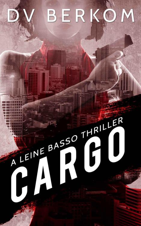 Cargo: A Leine Basso Thriller by Berkom, D.V.