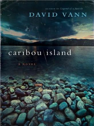 Caribou Island by David Vann