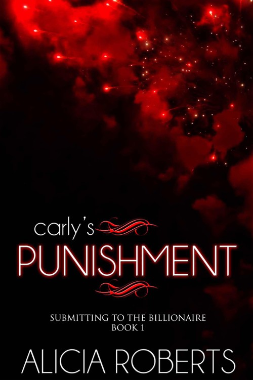 Carly's Punishment (Submitting to the Billionaire) by Roberts, Alicia