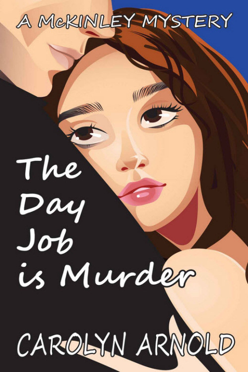 Carolyn Arnold - McKinley 01 - The Day Job is Murder by Carolyn Arnold