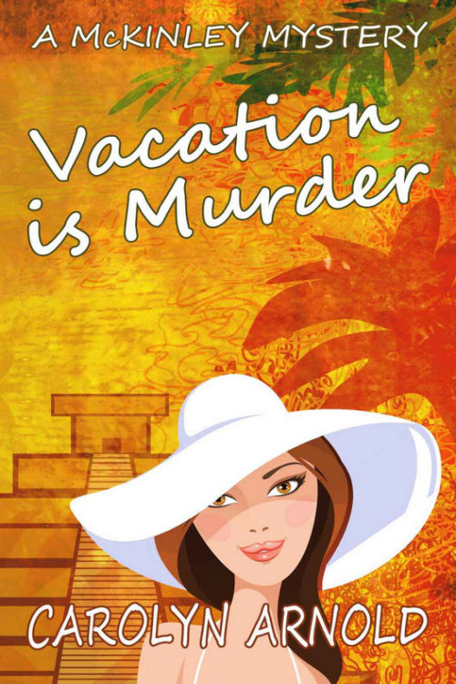 Carolyn Arnold - McKinley 02 - Vacation is Murder