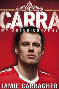 Carra: My Autobiography (2008) by Jamie Carragher