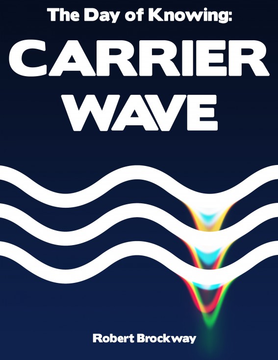 Carrier Wave: A Day Of Knowing Tale by Robert Brockway