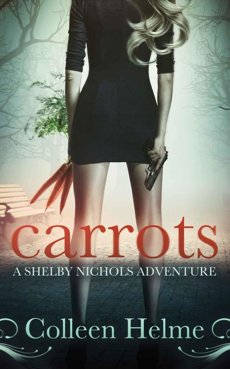 Carrots: A Shelby Nichols Adventure by Colleen Helme