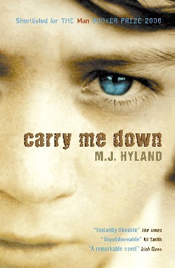 Carry Me Down (2007) by M.J. Hyland