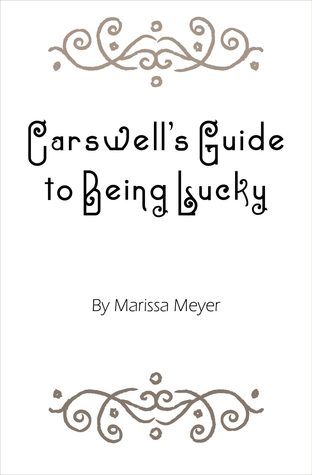 Carswell's Guide to Being Lucky (2000) by Marissa Meyer