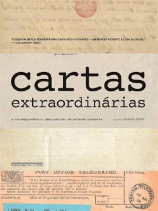 Cartas Extraordinárias: A Correspondência Inesquecível de Pessoas Notáveis (2014) by Shaun Usher