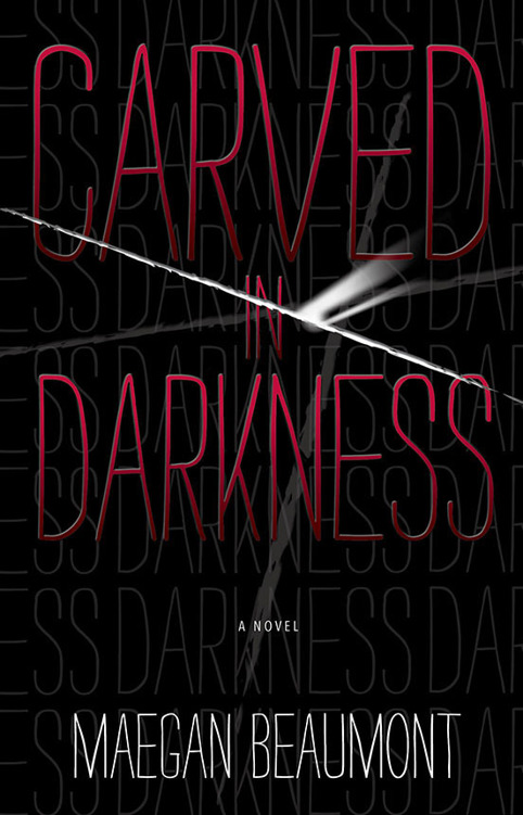 Carved in Darkness by Maegan Beaumont