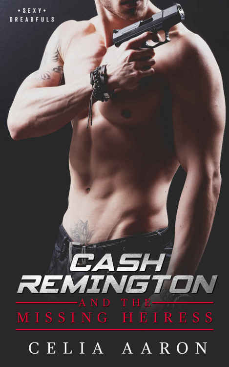 Cash Remington and the Missing Heiress (Sexy Dreadfuls Book 1)