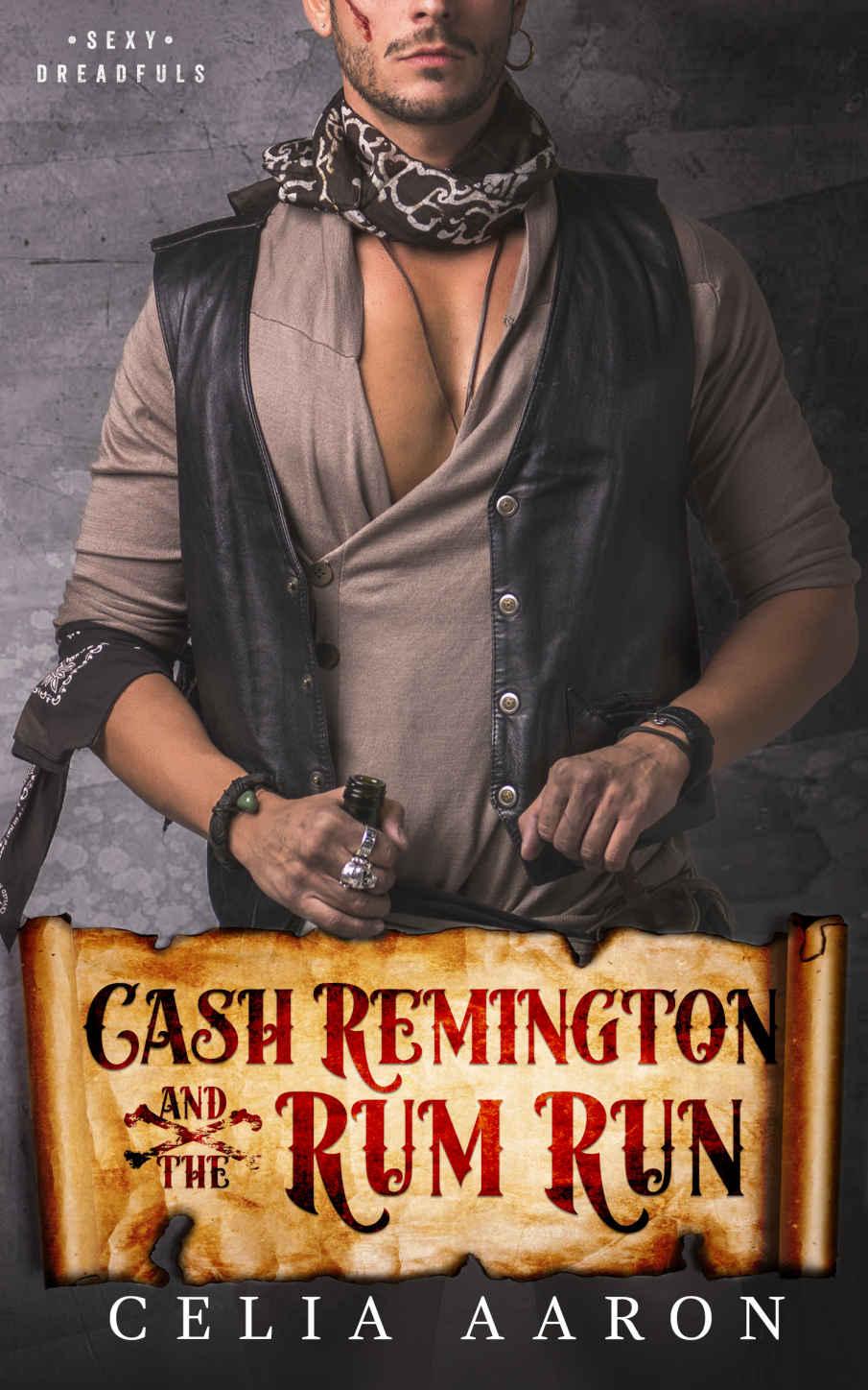 Cash Remington and the Rum Run (Sexy Dreadfuls Book 2) by Celia Aaron