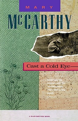 Cast a Cold Eye (1992) by Mary McCarthy