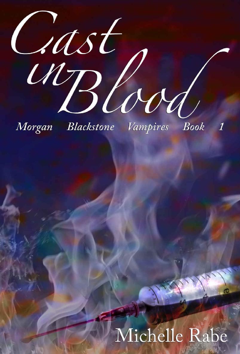 Cast in Blood (Morgan Blackstone Vampires Book 1) by Michelle Rabe